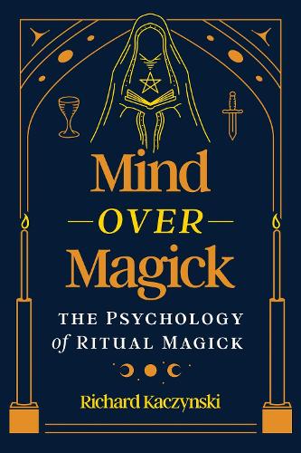 Бумажная книга «Mind over Magick: The Psychology of Ritual Magick», автор Ричард Качински - фото №1