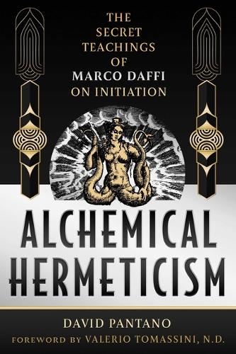 Бумажная книга «Alchemical Hermeticism: The Secret Teachings of Marco Daffi on Initiation», автор Дэвид Пантано - фото №1