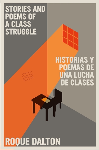 Бумажная книга «Stories And Poems Of A Class Struggle / Historias Y Poemas De Una Lucha De Clases: Bilingual Edition», автор Роке Далтон - фото №1