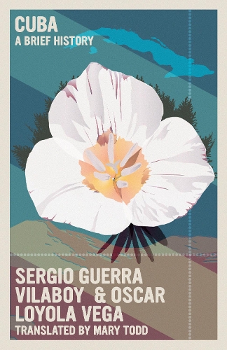 Паперова книга «Cuba: A Brief History», авторів Оскар Лойола Вега, Серхіо Герра Вілабой - фото №1