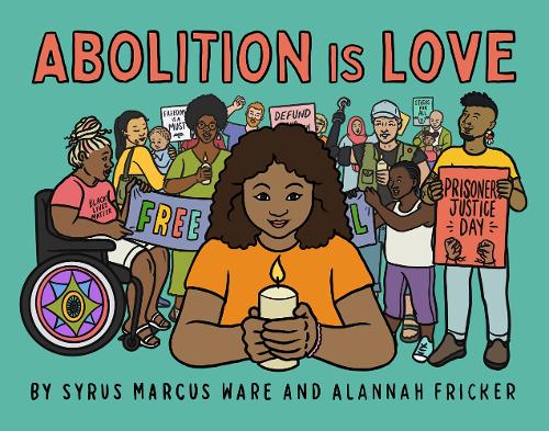 Бумажная книга «Abolition Is Love», автор Сирус Маркус Уэр - фото №1