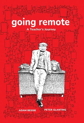 Бумажная книга «Going Remote: A Teacher's Journey», авторов Адам Бесси, Питер Глантинг - фото №1