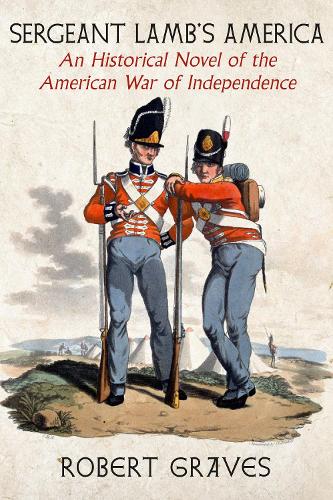 Бумажная книга «Sergeant Lamb's America: An Historical Novel of the American War of Independence», автор Роберт Грейвс - фото №1