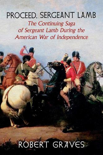 Бумажная книга «Proceed, Sergeant Lamb: The Continuing Saga of Sergeant Lamb During the American War of Independence», автор Роберт Грейвс - фото №1