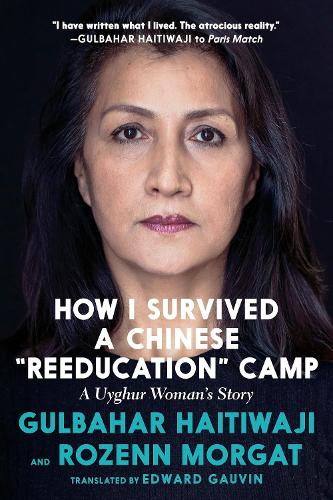 Бумажная книга «How I Survived A Chinese 'reeducation' Camp: A Uyghur Woman's Story», авторов Гульбахар Хайтиваджи, Розенн Моргат - фото №1