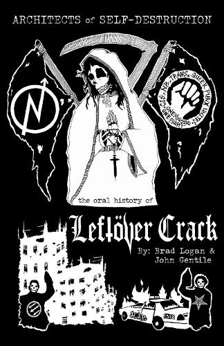 Бумажная книга «Architects of Self-Destruction: The Oral History of Leftver Crack», авторов Брэд Логан, Джон Джентиле - фото №1
