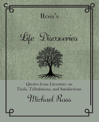Паперова книга «Ross's Life Discoveries: Quotes from Literature on Trials, Tribulations, and Satisfactions», автор Майкл Росс - фото №1