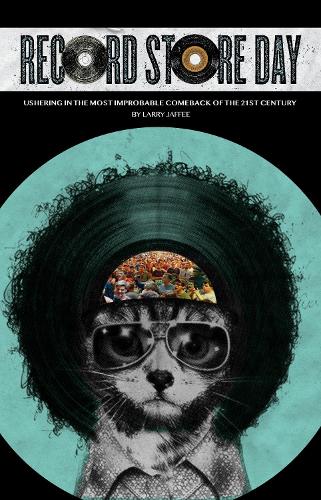Бумажная книга «Record Store Day: Ushering in the Most Improbable Comeback of the 21st Century», автор Ларри Джаффи - фото №1