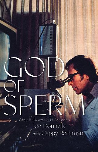 Бумажная книга «God of Sperm: Cappy Rothman’s Life in Conception», автор Джо Доннелли - фото №1