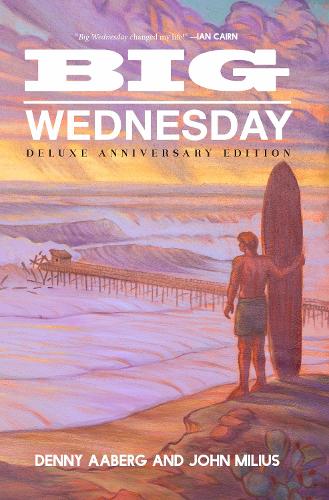 Паперова книга «Big Wednesday (Deluxe Anniversary Edition)», авторів Денні Ааберг, Джон Міліус - фото №1