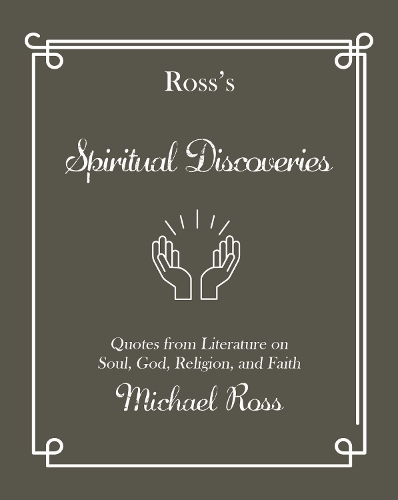 Бумажная книга «Ross's Spiritual Discoveries: Quotes about Soul, God, Religion and Faith», автор Майкл Росс - фото №1