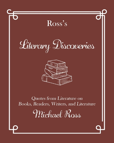 Бумажная книга «Ross's Literary Discoveries: Quotes about Books, Readers, Writers, and Literature», автор Майкл Росс - фото №1