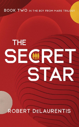 Бумажная книга «The Secret Star: Book Two in the Boy from Mars Trilogy», автор Роберт ДеЛаурентис - фото №1