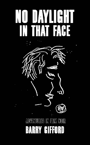Бумажная книга «No Daylight in That Face: Adventures in Film Noir», автор Барри Гиффорд - фото №1