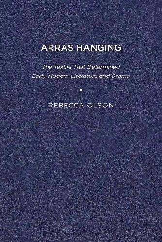 Паперова книга «Arras Hanging: The Textile That Determined Early Modern Literature and Drama», автор Ребекка Олсон - фото №1