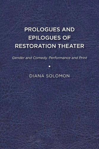 Бумажная книга «Prologues and Epilogues of Restoration Theater: Gender and Comedy, Performance and Print», автор Диана Соломон - фото №1