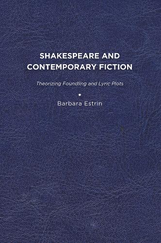 Бумажная книга «Shakespeare and Contemporary Fiction: Theorizing Foundling and Lyric Plots», автор Барбара Л. Эстрин - фото №1