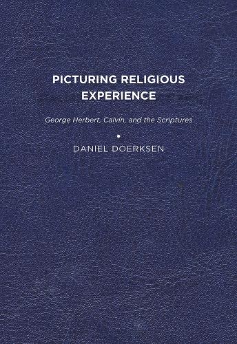 Бумажная книга «Picturing Religious Experience: George Herbert, Calvin, and the Scriptures», автор Дэниел Доерксен - фото №1
