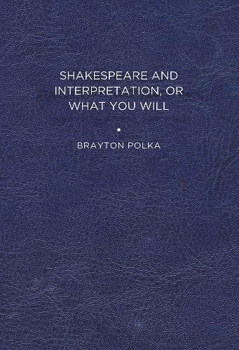 Паперова книга «Shakespeare and Interpretation, or What You Will», автор Брейтон Полька - фото №1