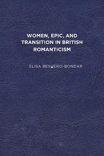 Бумажная книга «Women, Epic, and Transition in British Romanticism», автор Элиза Бешеро-Бондар - фото №1