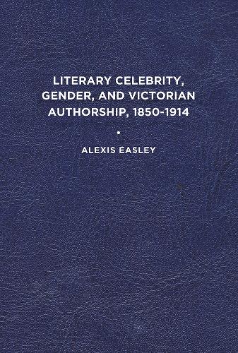 Паперова книга «Literary Celebrity, Gender, and Victorian Authorship, 1850-1914», автор Алексіс Іслі - фото №1