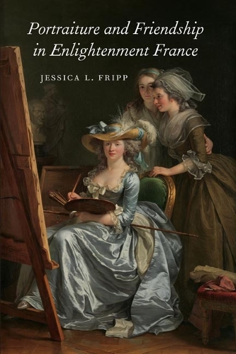 Бумажная книга «Portraiture and Friendship in Enlightenment France», автор Джессика Фрипп - фото №1