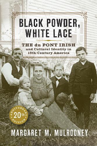 Бумажная книга «Black Powder, White Lace: The du Pont Irish and Cultural Identity in Nineteenth-Century America», автор Маргарет М. Малруни - фото №1