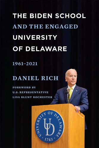 Паперова книга «The Biden School and the Engaged University of Delaware, 1961-2021», автор Деніел Річ - фото №1