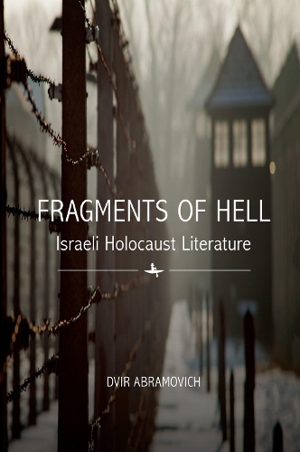 Бумажная книга «Fragments of Hell: Israeli Holocaust Literature», автор Двир Абрамович - фото №1