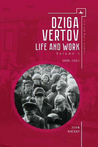 Паперова книга «Dziga Vertov: Life and Work (Volume 1: 1896–1921)», автор Джон Маккей - фото №1