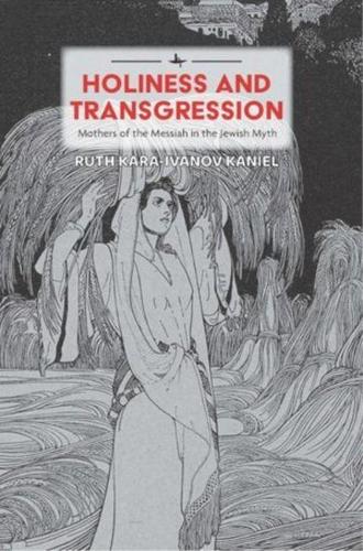 Бумажная книга «Holiness and Transgression: Mothers of the Messiah in the Jewish Myth», автор Рут Кара-Иванов Каниель - фото №1