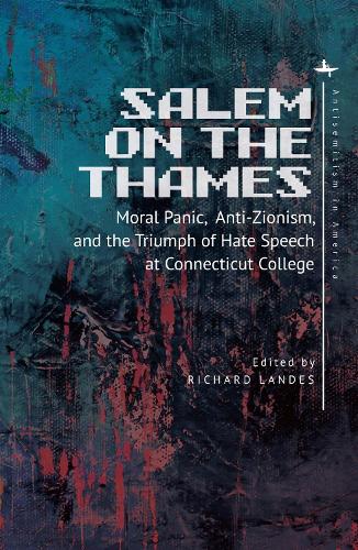 Бумажная книга «Salem on the Thames: Moral Panic, Anti-Zionism, and the Triumph of Hate Speech at Connecticut College», автор Ричард Ландес - фото №1