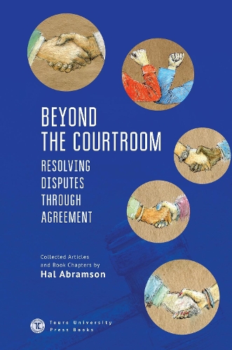 Паперова книга «Beyond the Courtroom: Resolving Disputes through Agreement. Collected Articles and Essays by Hal Abramson», автор Хел Абрамсон - фото №1