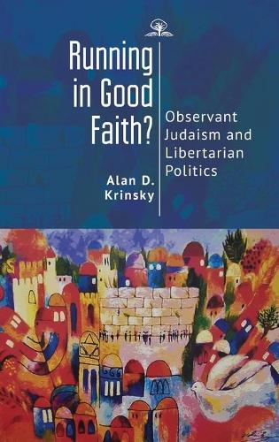 Паперова книга «Running in Good Faith?: Observant Judaism and Libertarian Politics», автор Алан Д. Кринськи - фото №1