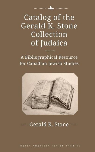 Бумажная книга «Catalog of the Gerald K. Stone Collection of Judaica: A Bibliographical Resource for Canadian Jewish Studies», автор Джеральд К. Стоун - фото №1
