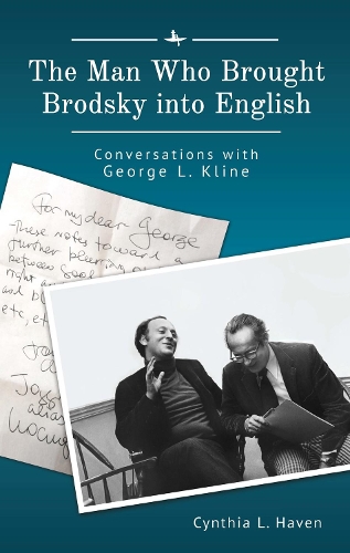 Бумажная книга «The Man Who Brought Brodsky into English: Conversations with George L. Kline», автор Синтия Л. Хейвен - фото №1