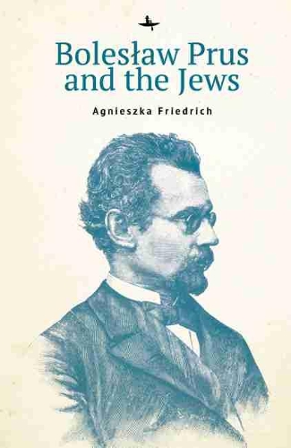 Бумажная книга «Bolesław Prus and the Jews», автор Агнешка Фридрих - фото №1