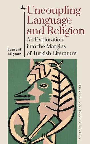 Бумажная книга «Uncoupling Language and Religion: An Exploration into the Margins of Turkish Literature», автор Лоран Миньон - фото №1