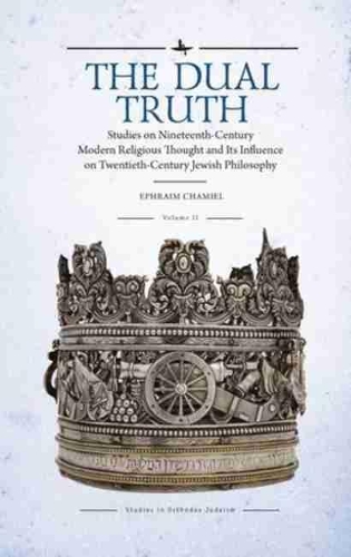 Бумажная книга «The Dual Truth, Volumes I & II: Studies on Nineteenth-Century Modern Religious Thought and Its Influence on Twentieth-Century Jewish Philosophy», автор Эфраим Шамиэль - фото №1