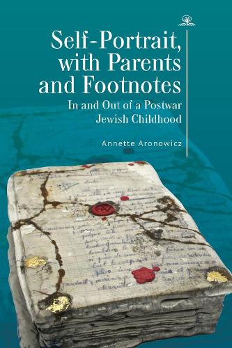 Бумажная книга «Self-Portrait, with Parents and Footnotes: In and Out of a Postwar Jewish Childhood», автор Аннет Аронович - фото №1