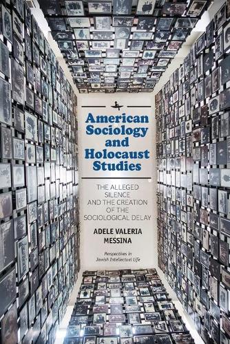 Бумажная книга «American Sociology and Holocaust Studies: The Alleged Silence and the Creation of the Sociological Delay», автор Адель Валерия Мессина - фото №1