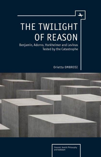 Бумажная книга «The Twilight of Reason: Benjamin, Adorno, Horkheimer and Levinas Tested by the Catastrophe», автор Ориетта Омбрози - фото №1