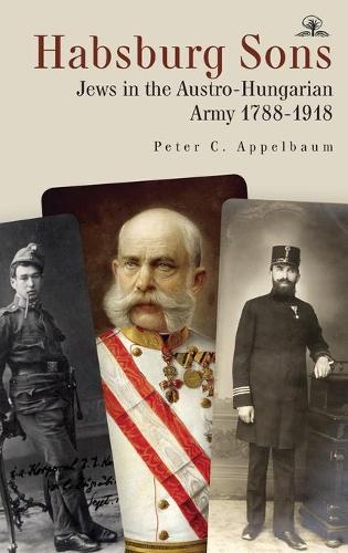Бумажная книга «Habsburg Sons: Jews in the Austro-Hungarian Army, 17881918», автор Питер К. Аппельбаум - фото №1