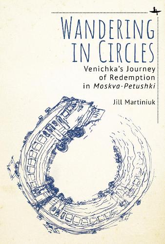 Бумажная книга «Wandering in Circles: Venichka’s Journey of Redemption in “Moskva-Petushki”», автор Джилл Мартинюк - фото №1