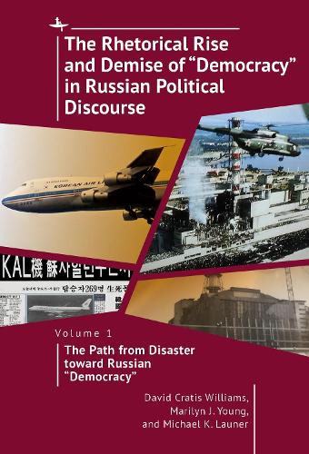 Бумажная книга «The Rhetorical Rise and Demise of “Democracy” in Russian Political Discourse, Vol I: The Path from Disaster toward Russian “Democracy”», авторов Дэвид Крэтис Уильямс, Мэрилин Дж. Янг, Майкл К. Лаунер - фото №1