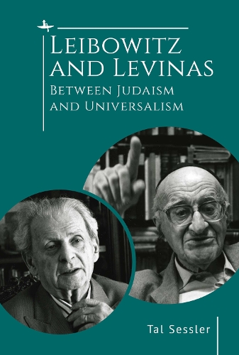 Бумажная книга «Leibowitz and Levinas: Between Judaism and Universalism», автор Раввин д-р Таль Сесслер - фото №1