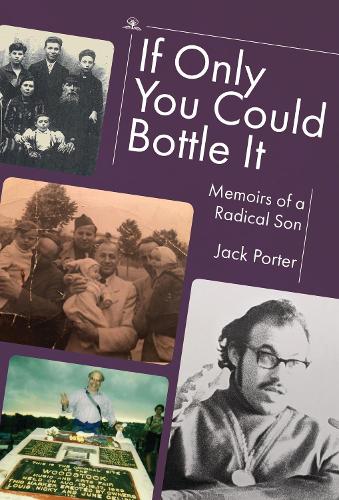 Бумажная книга «If Only You Could Bottle It: Memoirs of a Radical Son», автор Джек Нусан Портер - фото №1