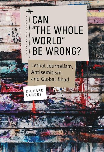 Паперова книга «Can "The Whole World" Be Wrong?: Lethal Journalism, Antisemitism, and Global Jihad», автор Річард Ландес - фото №1