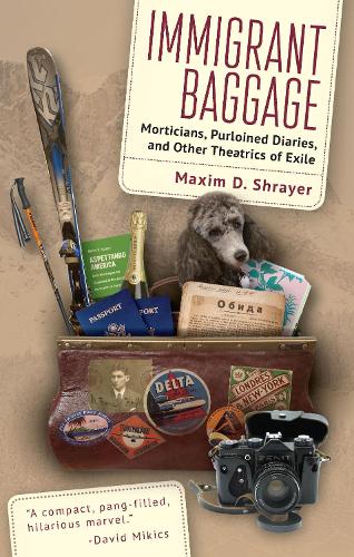 Бумажная книга «Immigrant Baggage: Morticians, purloined diaries, and other theatrics of exile», автор Максим Д. Шрайер - фото №1