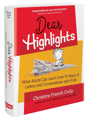 Паперова книга «Dear Highlights: What Adults Can Learn from 75 Years of Letters and Conversations with Kids», автор Крістін Френч Каллі - фото №1